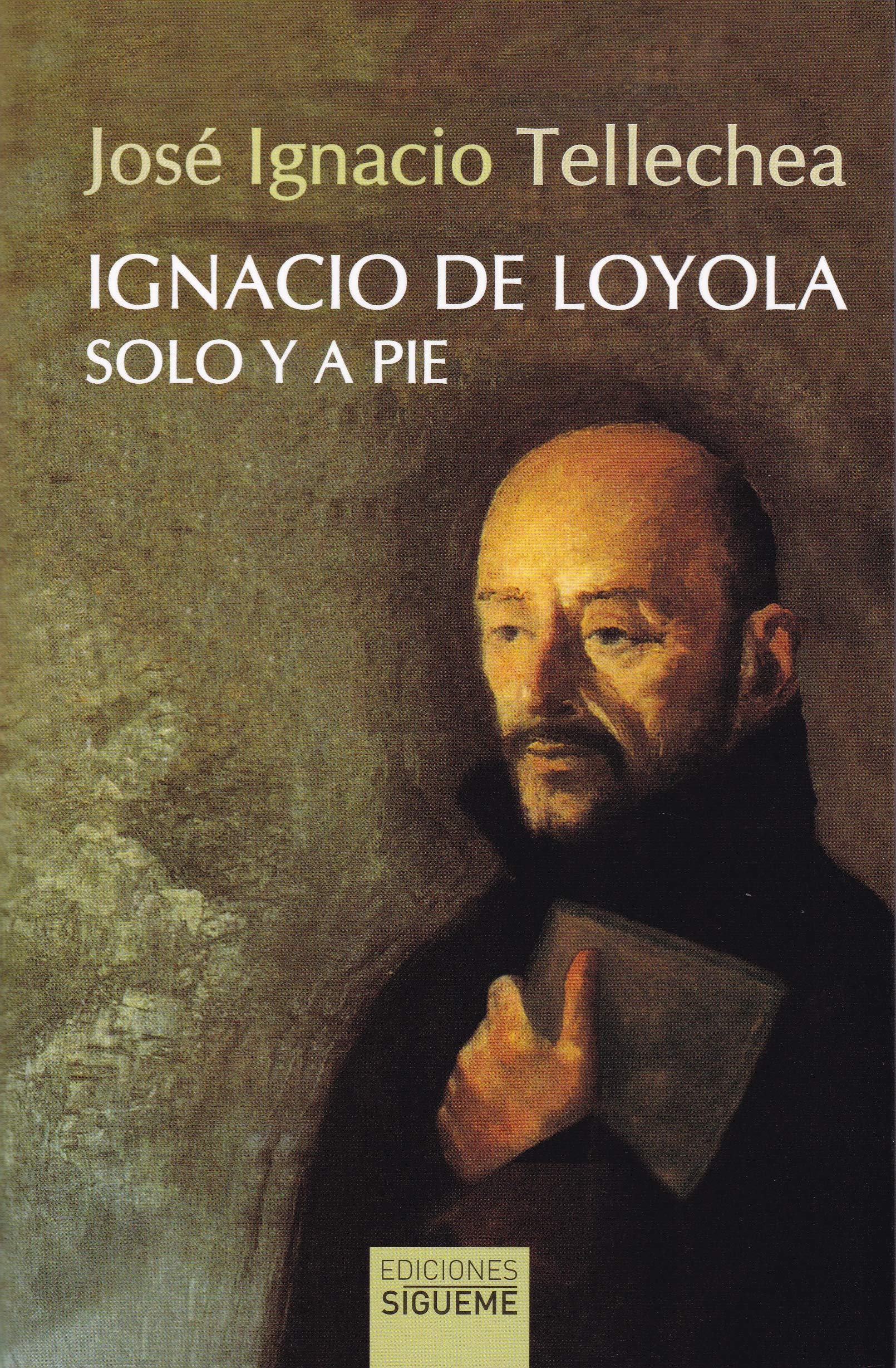 Ignacio de Loyola Solo y A Pie. Nuevo book