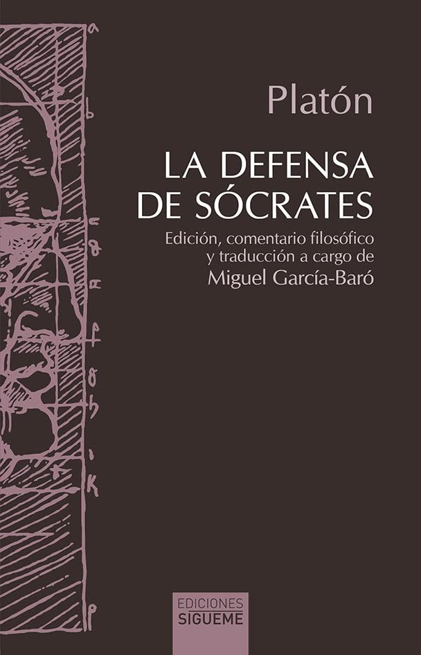 La defensa de Socrates: Edición bilingüe y comentario filosófico de Miguel García-Baró book