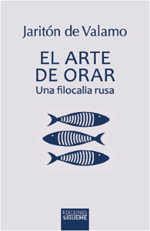 El arte de orar: Una filocalia rusa (Ichthys, Band 53) Religion & Esotericism