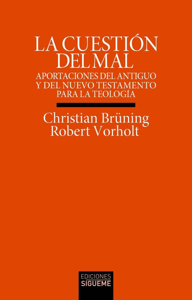 La cuestión del mal: Aportaciones del Antiguo y del Nuevo Testamento para la teología (Verdad e Imagen, Band 229) Religion & Esotericism