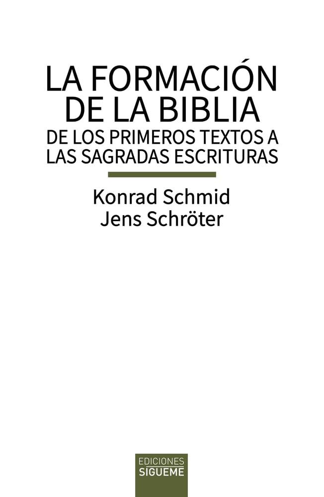 La formación de la Biblia: De los primeros textos a las Sagradas Escrituras Religion & Esotericism