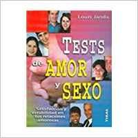Tests De Amor Y Sexo / Tests of Love And Sex: Satisfaccion y Estabilidad en tus Relaciones Amorosas / Satisfaction and Stability in your Love Relationships book