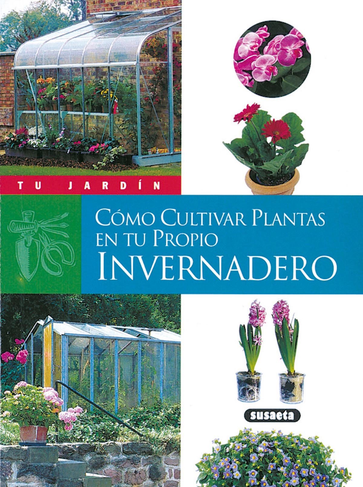 Cómo cultivar plantas en tu propio invernadero book