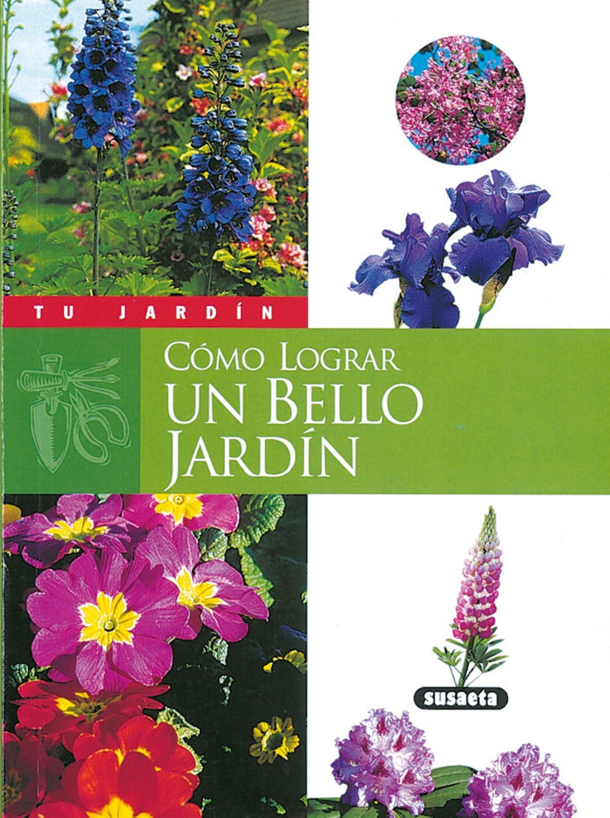 Cómo lograr un bello jardín (Tu Jardín) Leisure, Home & Garden