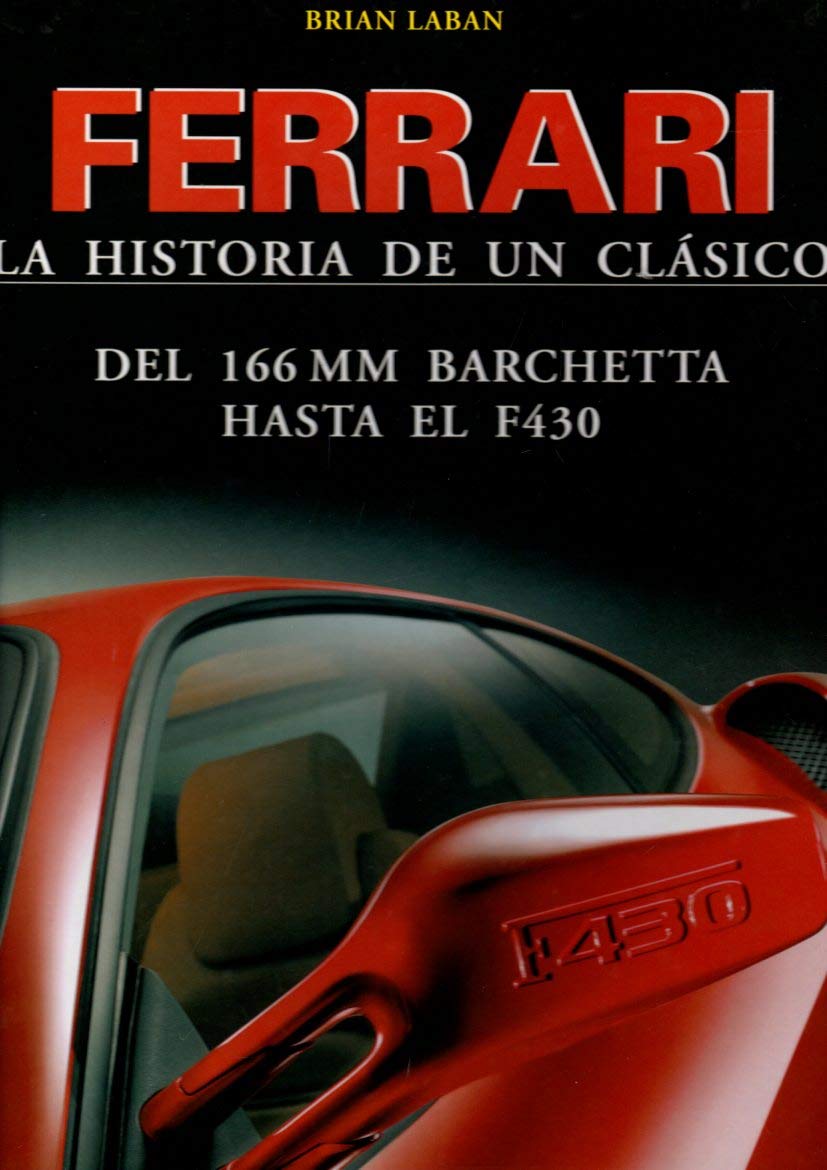 Ferrari. la historia de un clasico. del 166 mm barchetta hasta el f430 book