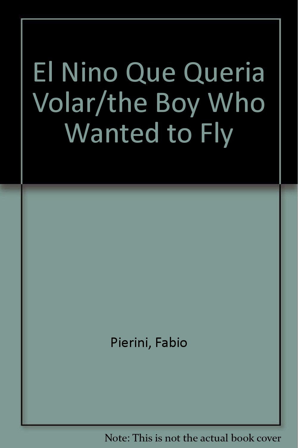 El Nino Que Queria Volar/the Boy Who Wanted to Fly Books