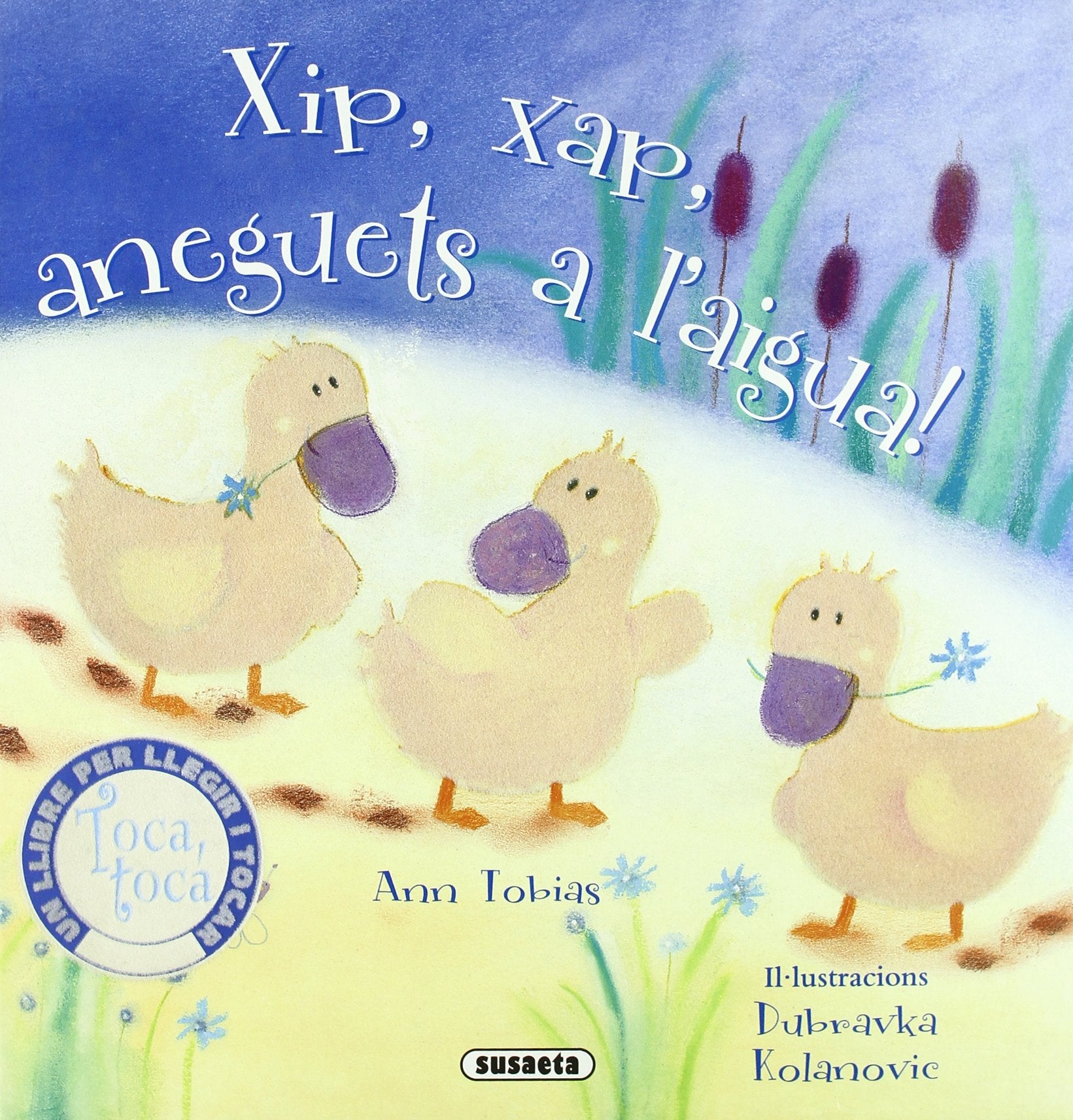 Xip, xap, aneguets a l'aigua! (Toca, toca) Books