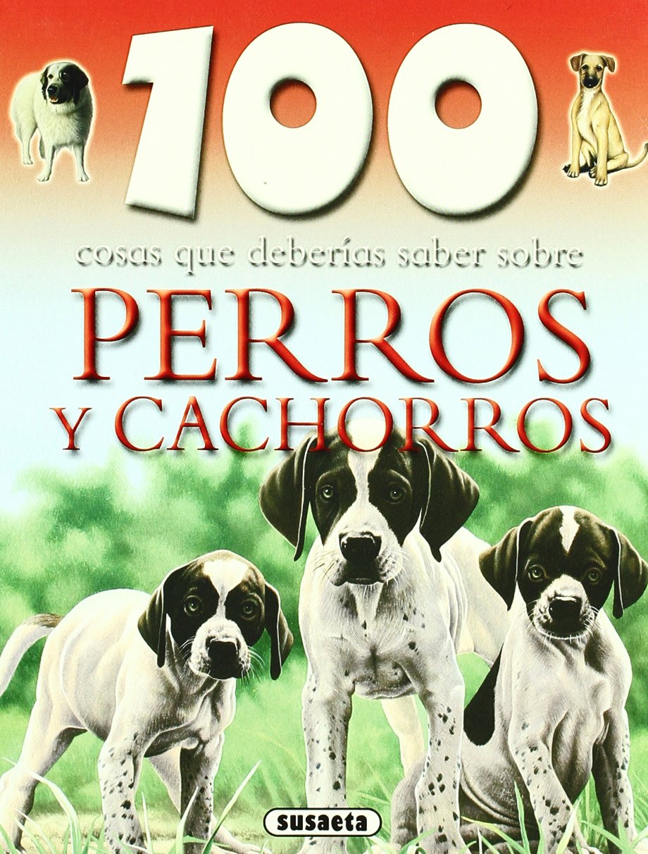 Perros y cachorros (100 Cosas Que Deberías Saber) Non-fiction
