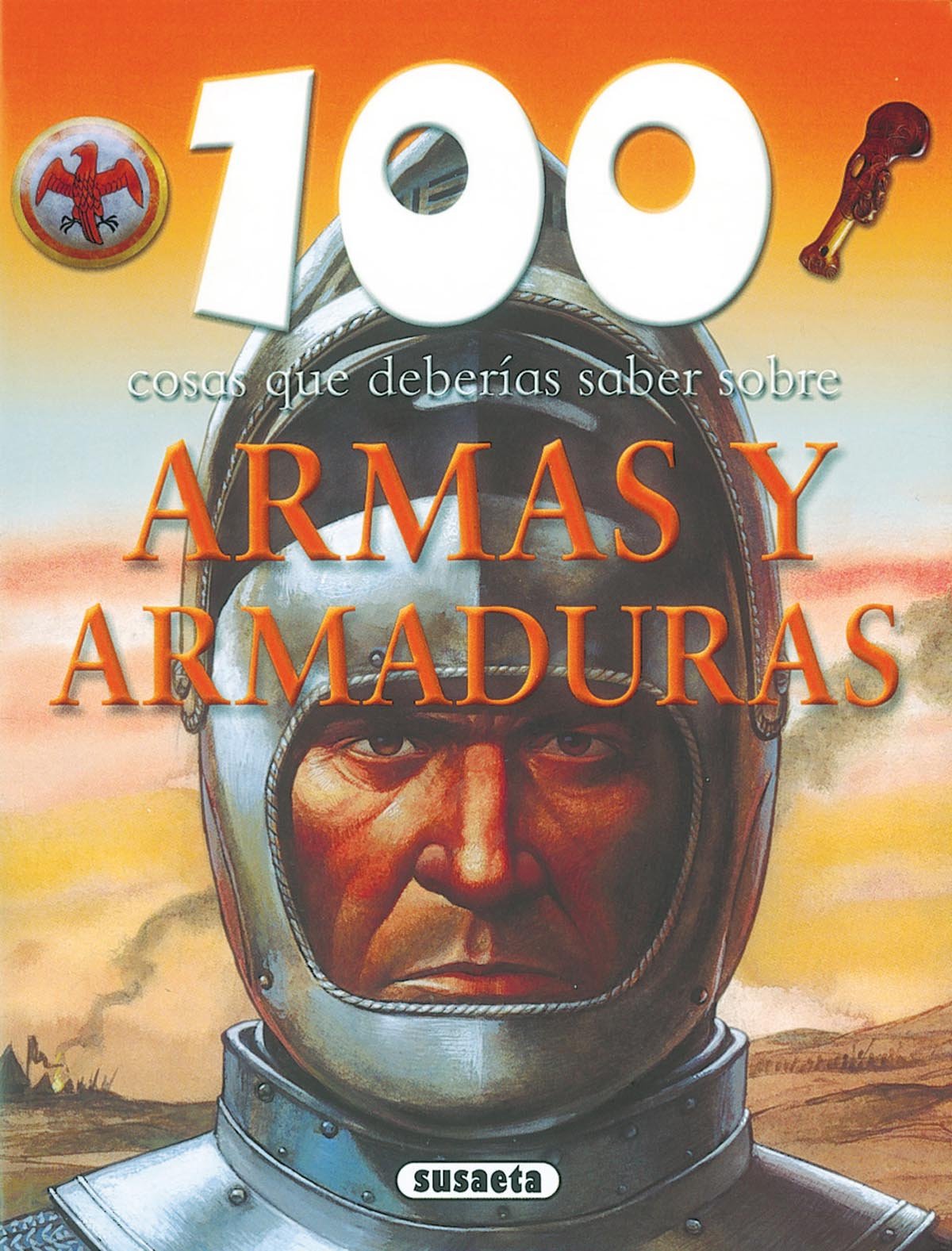 Armas y armaduras (100 Cosas Que Deberías Saber) Non-fiction