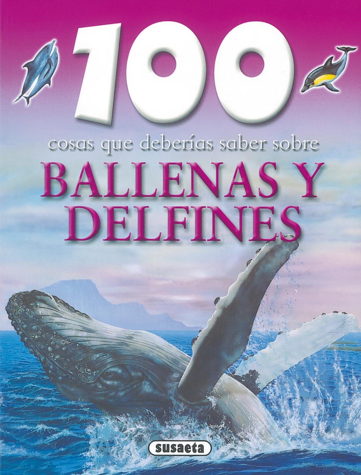 Ballenas y delfines (100 Cosas Que Deberías Saber) Non-fiction