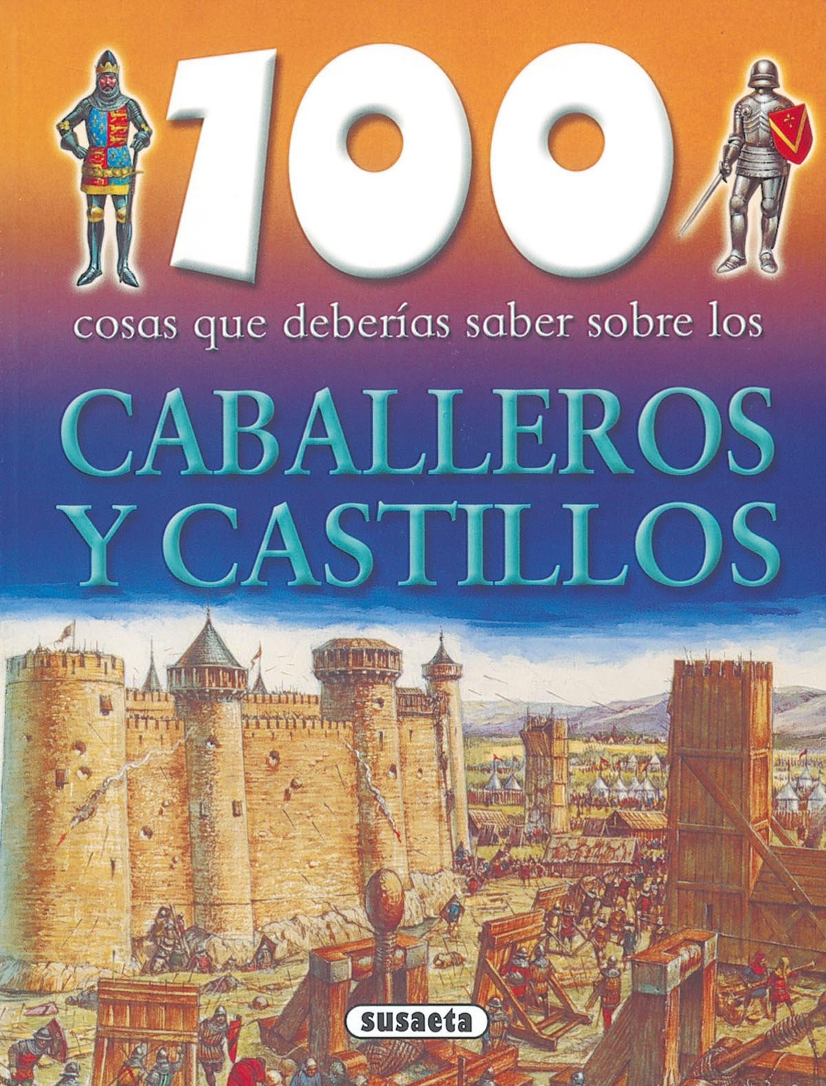 100 cosas que deberias saber sobre los caballeros y castillos / 100 Facts on Knights and Castles book