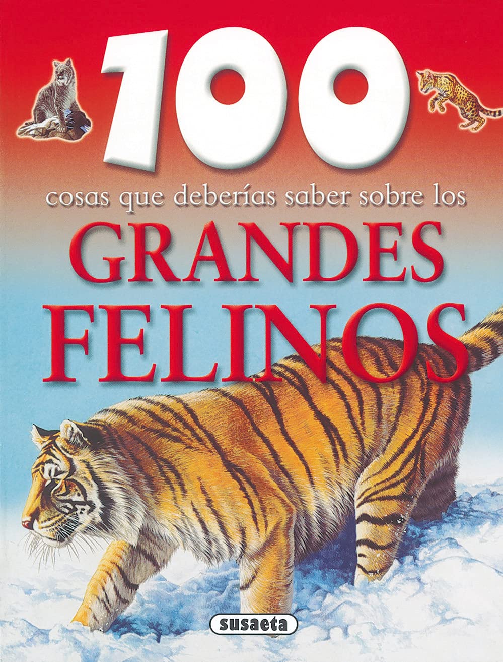 Grandes felinos (100 Cosas Que Deberías Saber) Non-fiction