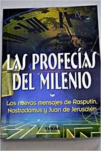 Las Profecials Del Milenio/Prophecies of the Millennium: Los Nuevos Mensajes De Rasputin, Nostradamus Y Juan De Jerusalen/the New Messages of Rasputin, Nostradamus and John of Jerusalem Religion & Esotericism