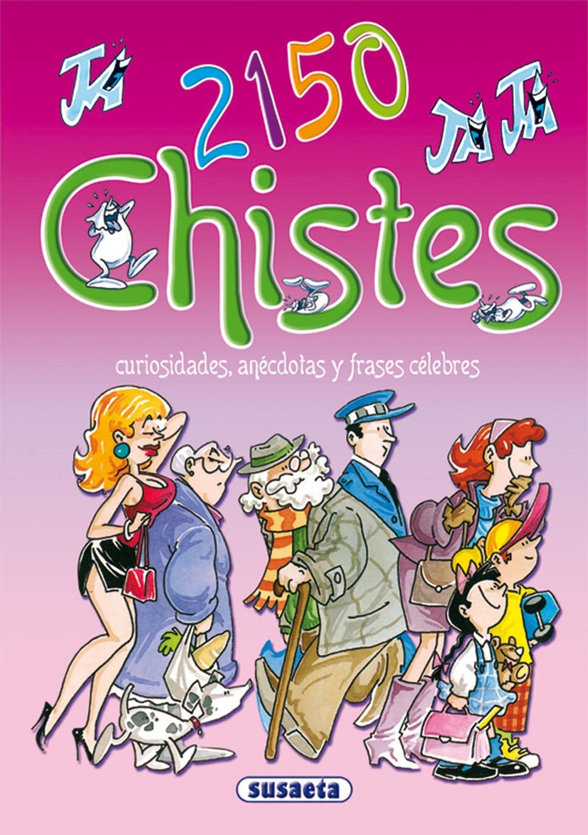 2150 chistes, curiosidades, anécdotas y frases célebres (Chistes, Curiosidades, Acertijos) Non-fiction