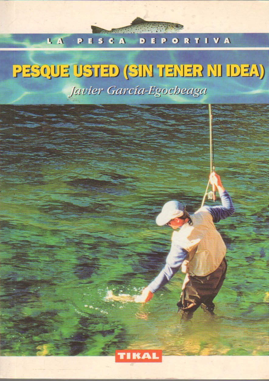 Pesque usted (sin tener ni idea) / Fishing for you (without no idea) book