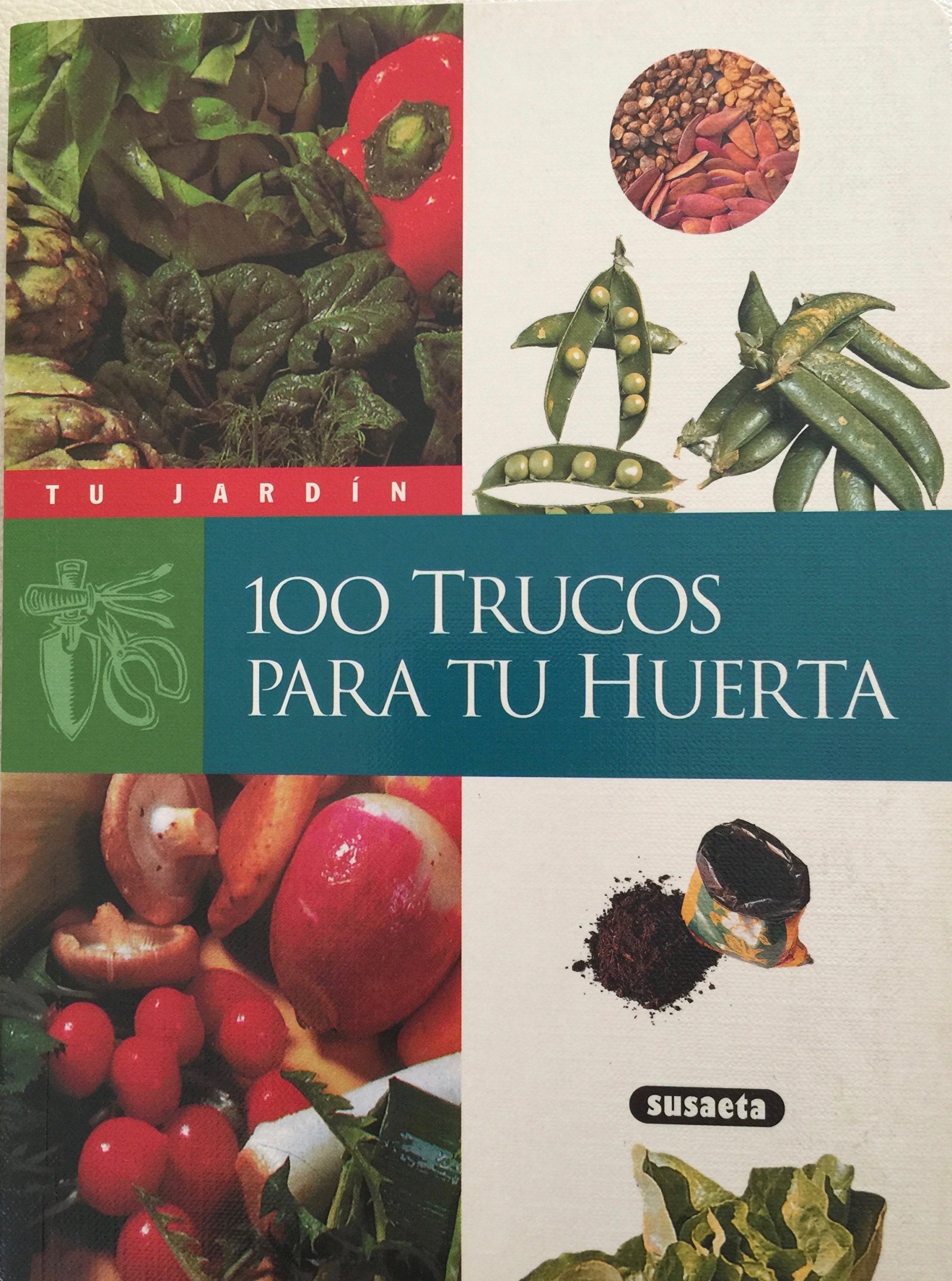 100 trucos para tu huerta (Tu Jardín) Books