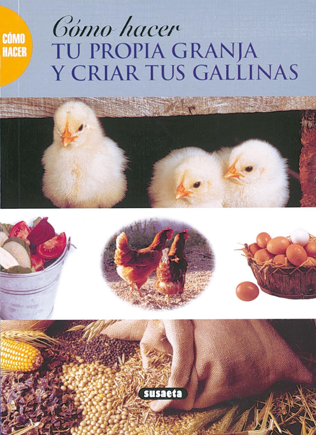 Tu propia granja y criar tus gallinas (Como Hacer...) Books