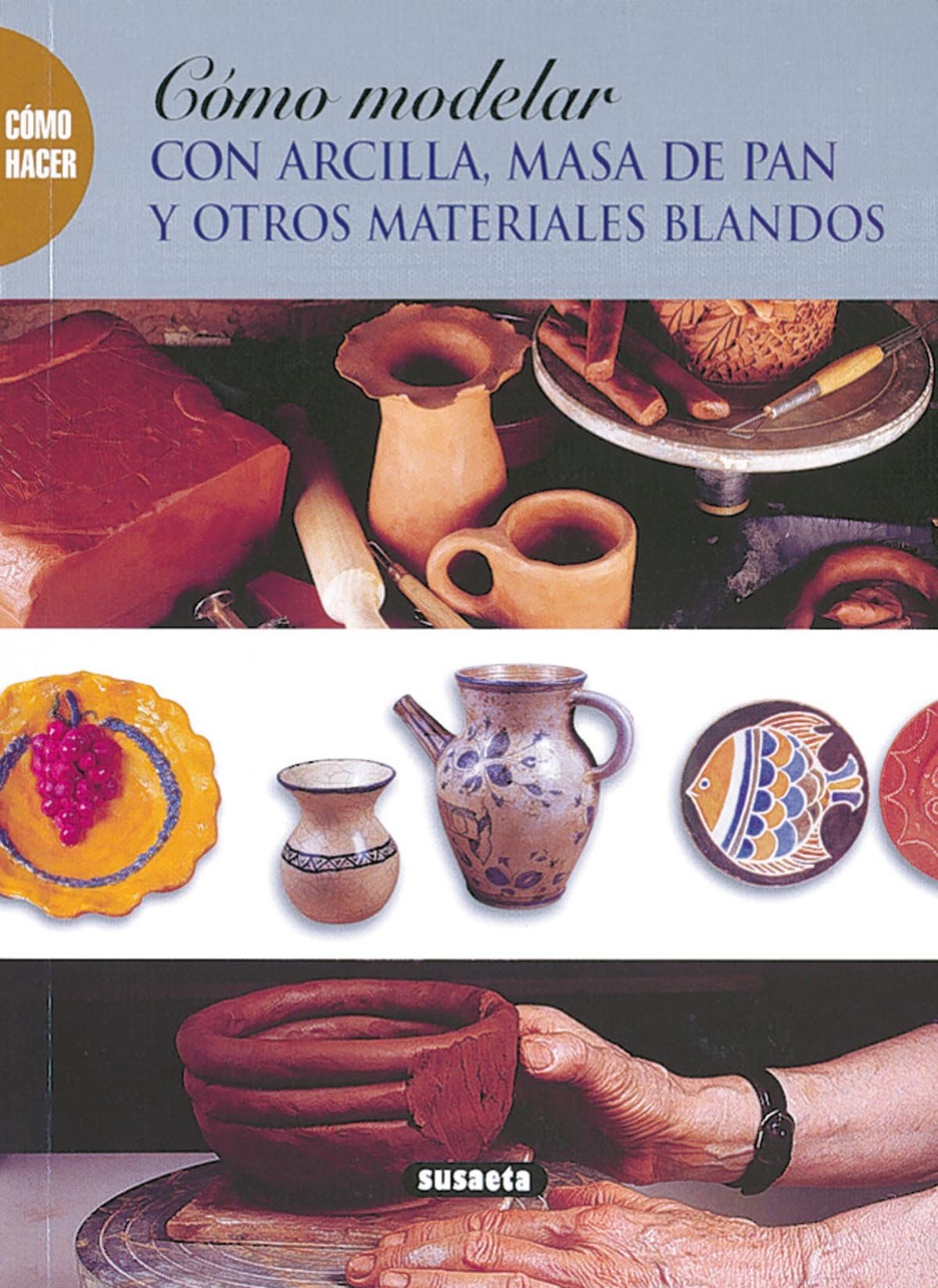 Cómo modelar con arcilla, masa de pan y otros materiales blandos book