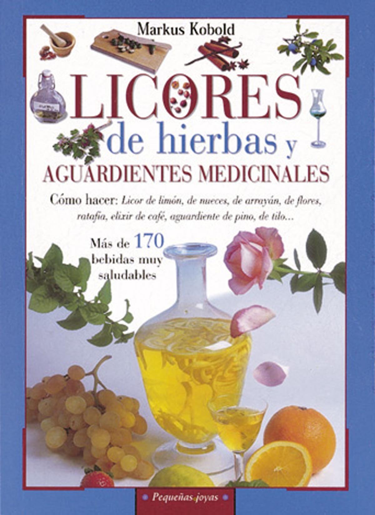 Licores de hierbas y aguardientes medicinales (Pequeñas Joyas) Leisure, Home & Garden