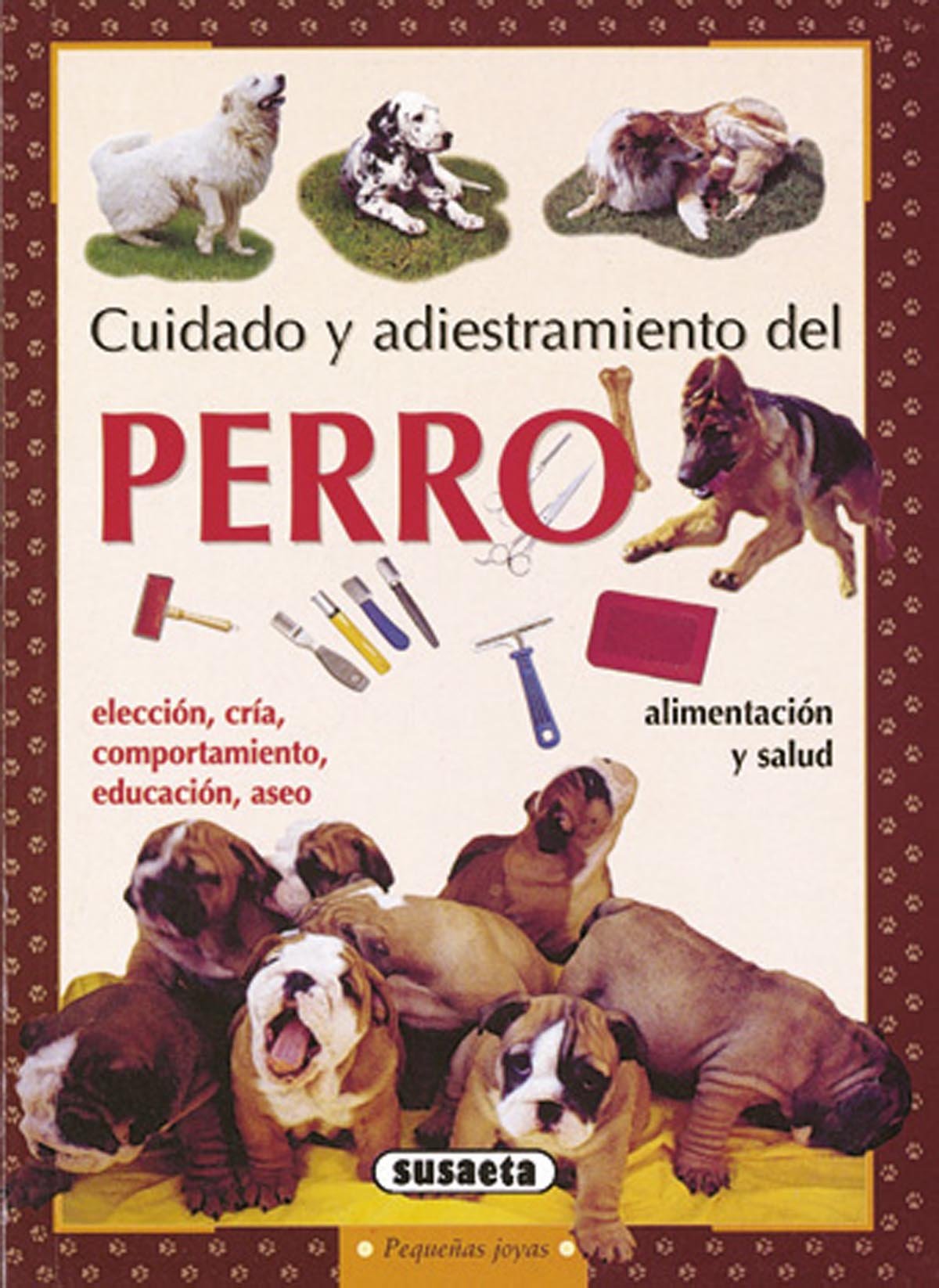 Cuidado y adiestramiento del perro (Pequeñas Joyas) Pets