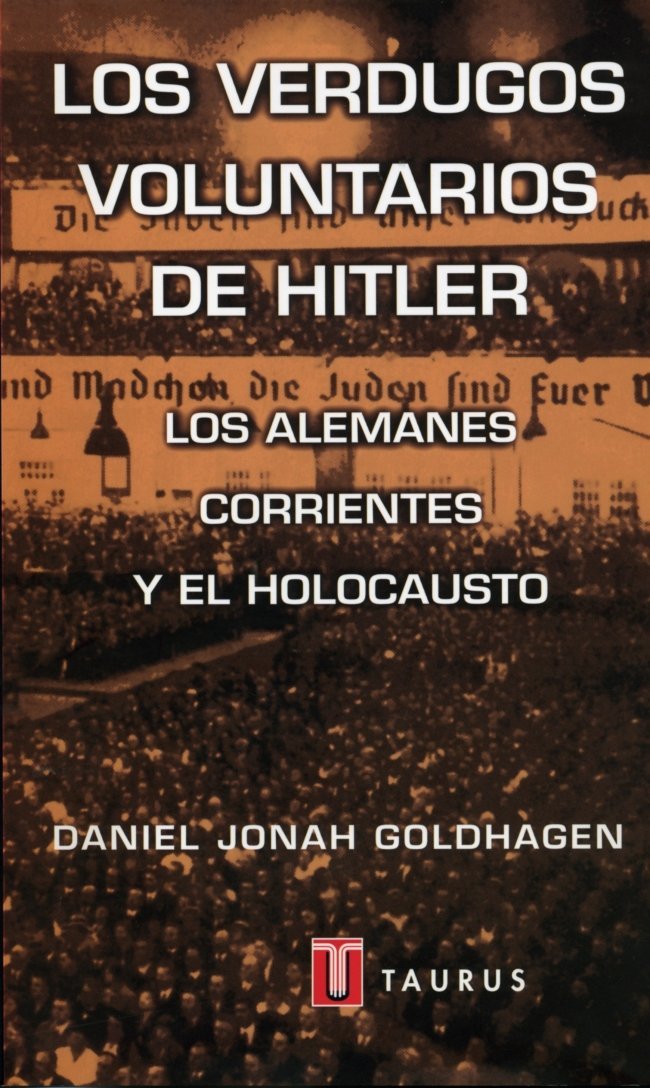 Los verdugos voluntarios de Hitler: Los alemanes corrientes y el Holocausto (Pensamiento) Social Sciences
