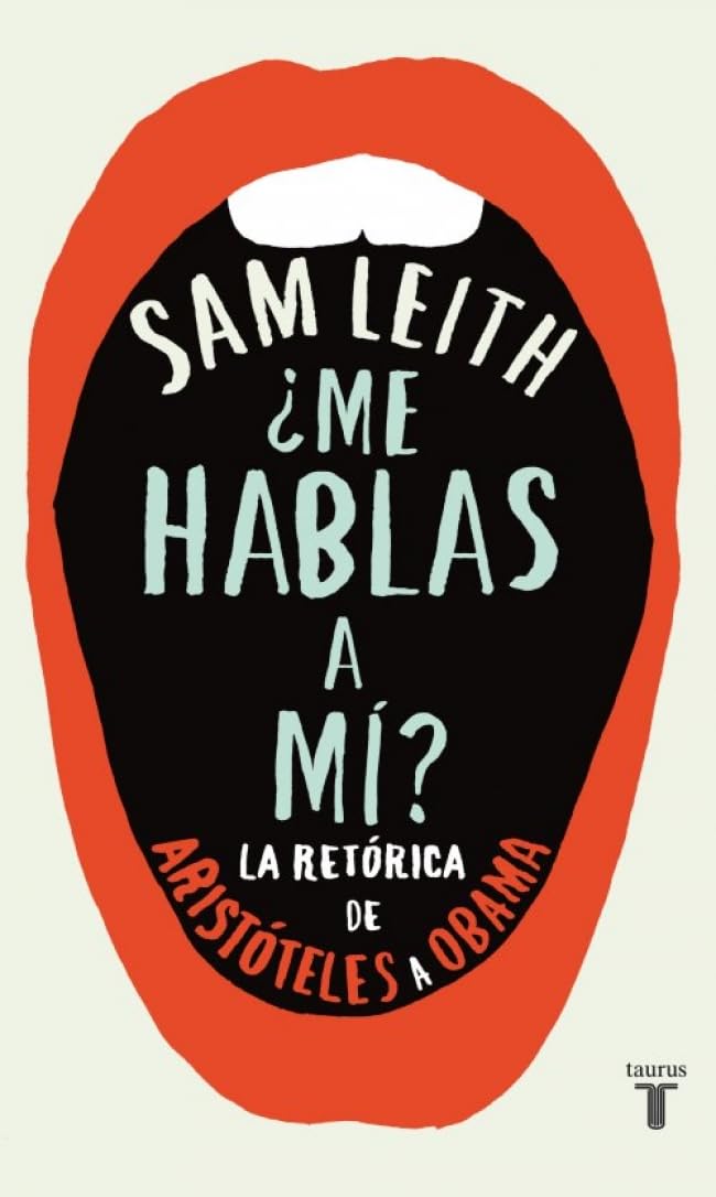 ¿Me hablas a mí? : la retórica, de Aristóteles a Obama (Pensamiento) Social Sciences