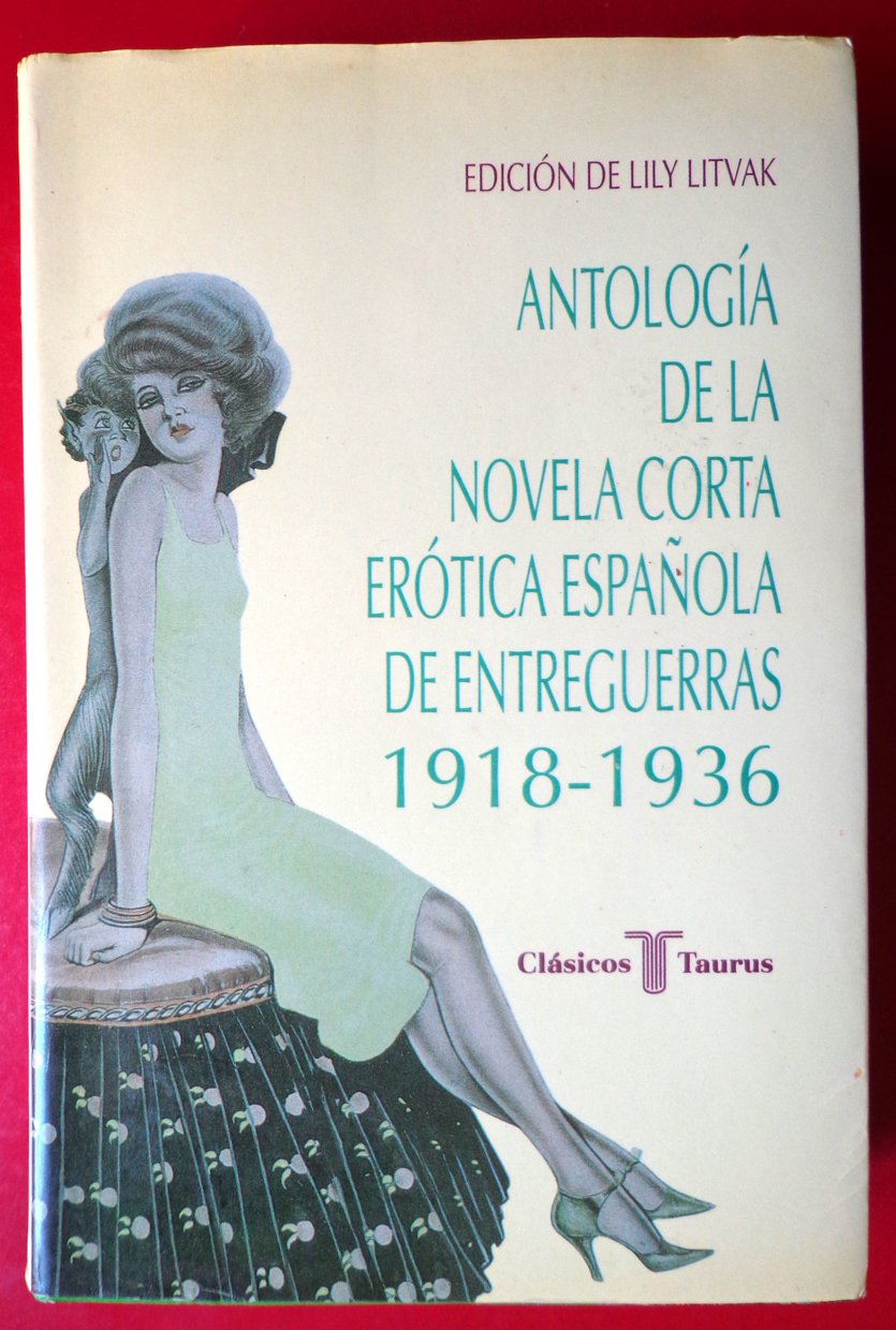 ANTOLOGÍA DE LA NOVELA CORTA ERÓTICA ESPAÑOLA DE ENTREGUERRAS ,1918-1935 book