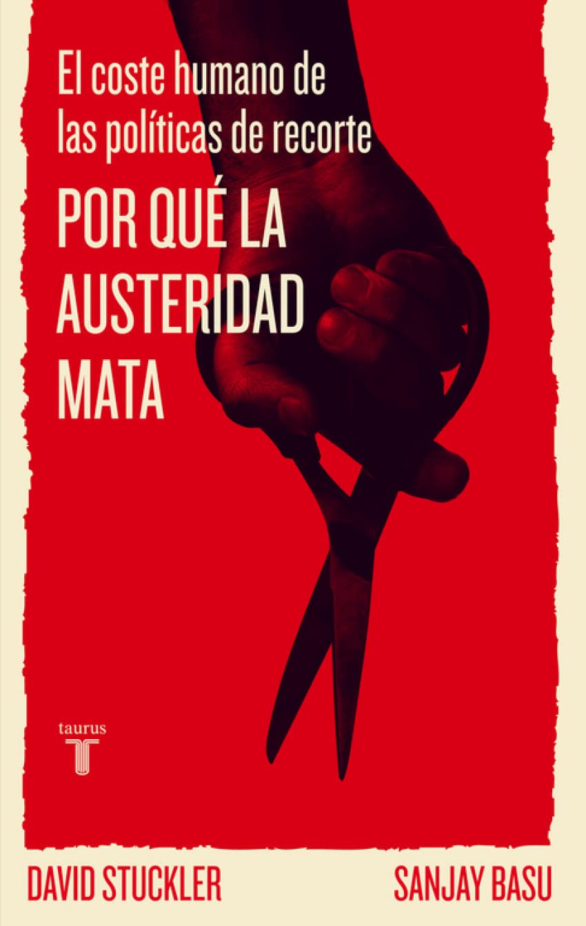 Por qué la austeridad mata: El coste humano de las políticas de recorte book