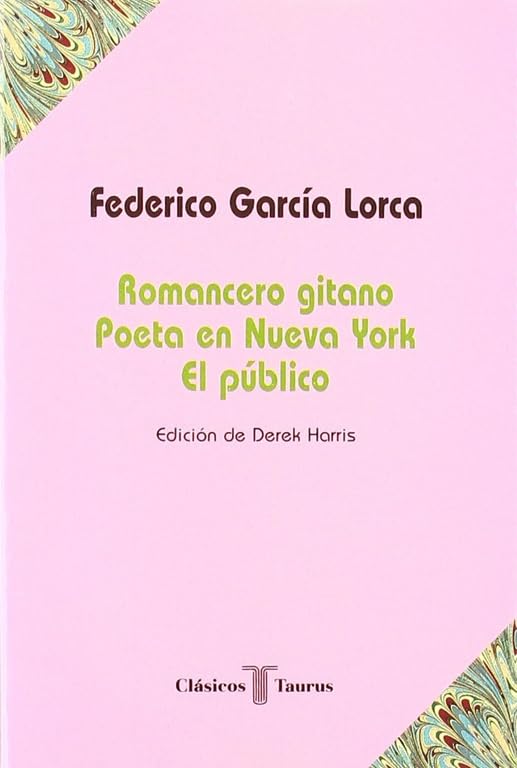 Romancero gitano ; Poeta en Nueva York ; El Público Drama