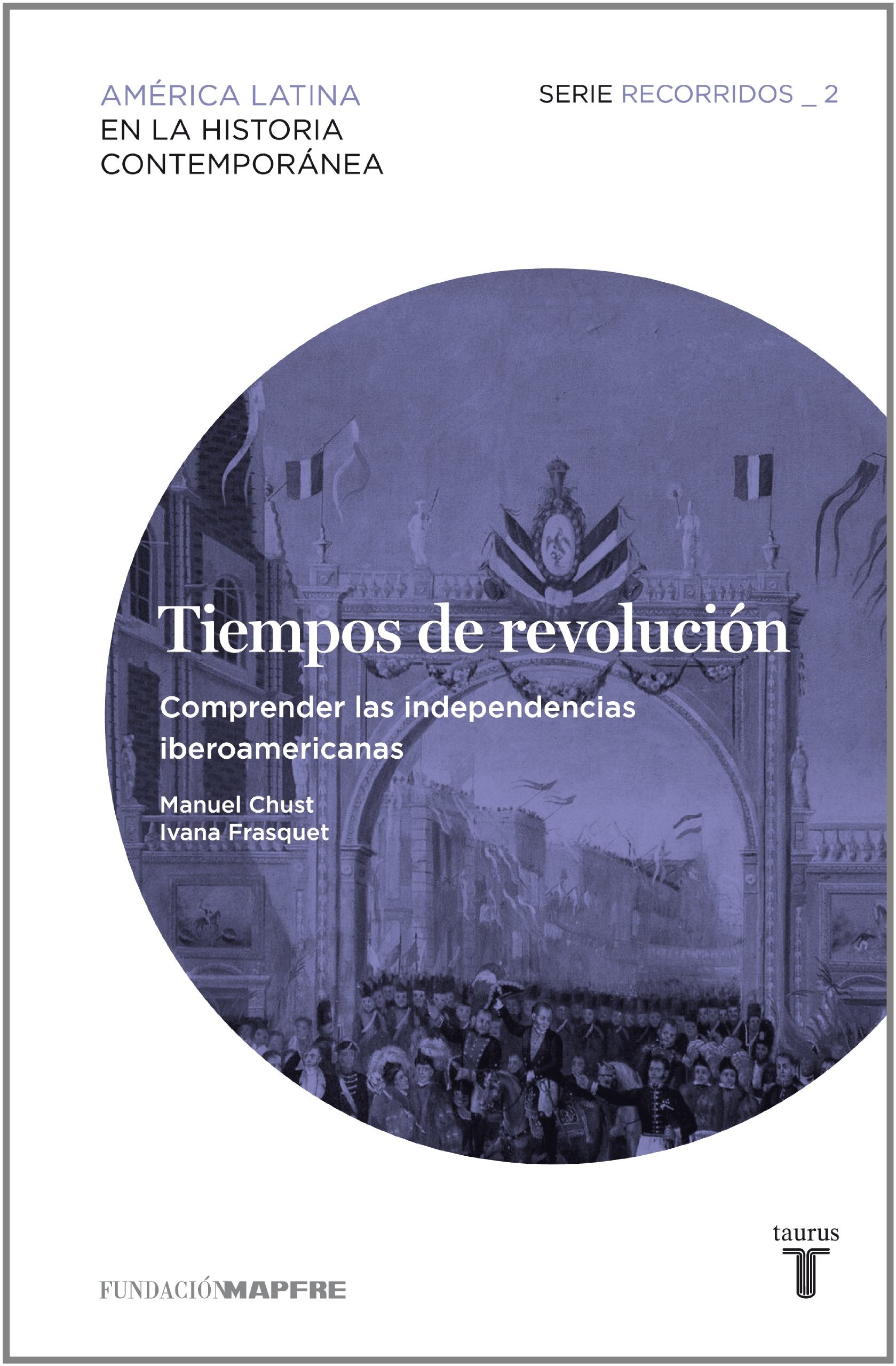 Tiempos de revolución: Comprender las independencias iberoamericanas (Mapfre) Social Sciences