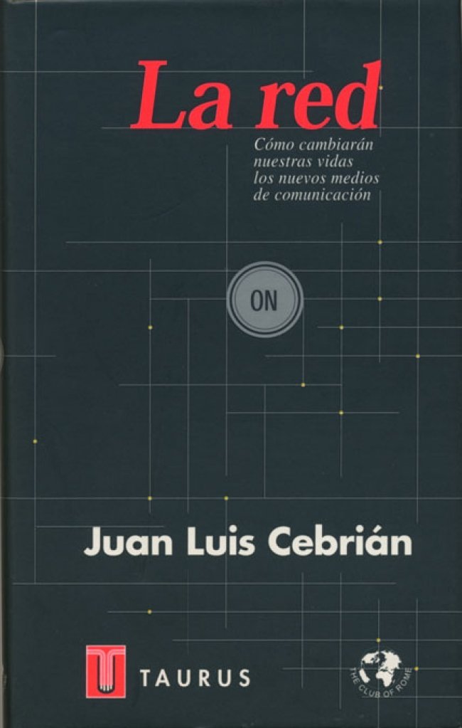 La red : cómo cambiarán nuestras vidas los nuevos medios de comunicación: Como Cambiaran Nuestras Vidas Los Nuevos Medios de Comunicacion: Un Informe Al Club de Roma (PENSAMIENTO, Band 709011) Social Sciences