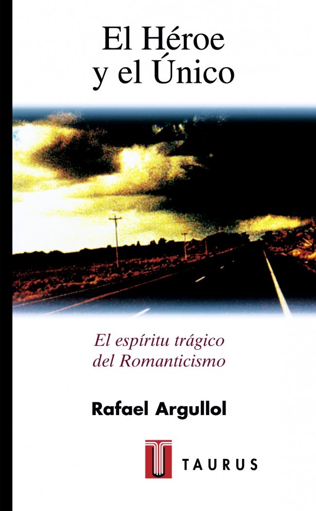 El héroe y el único : el espíritu trágico del Romanticismo (Pensamiento) Contemporary literature