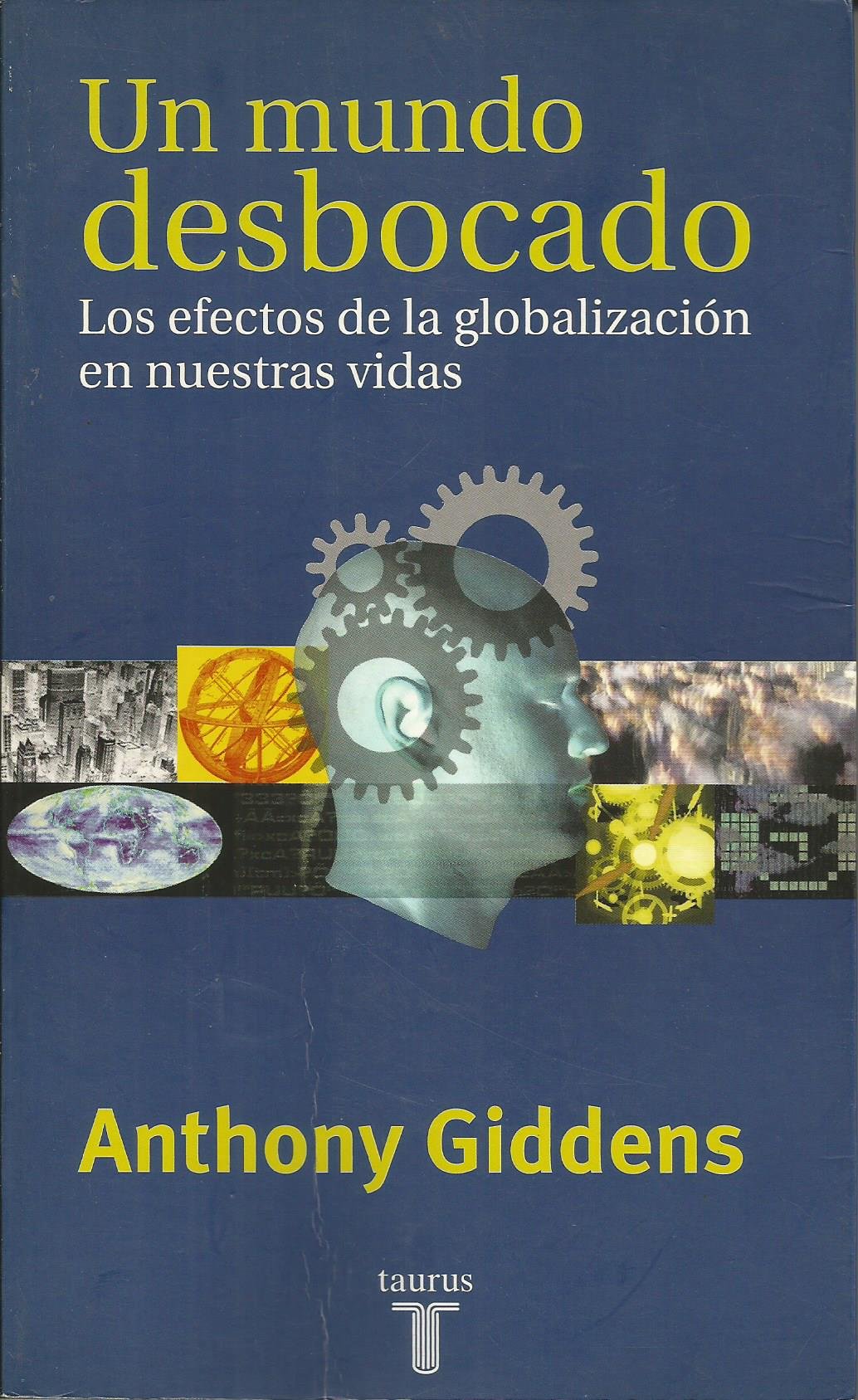 UN MUNDO DESBOCADO. LOS EFECTOS DE LA GLOBLALIZACION EN NUESTRAS VIDAS Contemporary literature