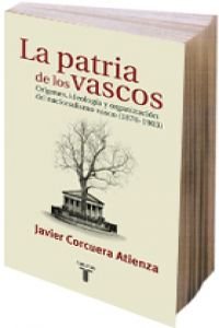 LA PATRIA DE LOS VASCOS, ORIGENES, IDEOLOGIA Y ORGANIZACION DEL NACIONALISMO VASCO (1876-1903) Books