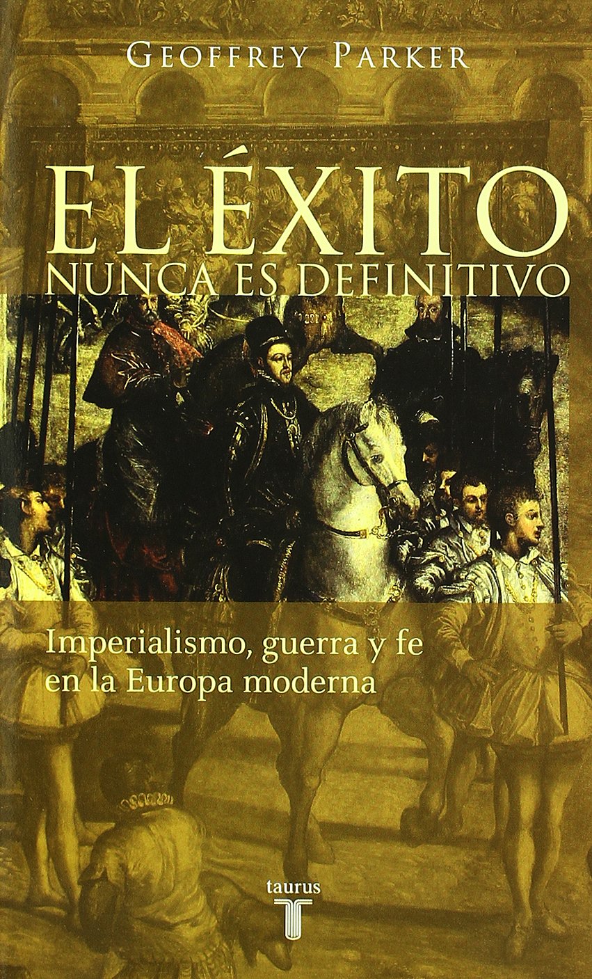 EL EXITO NUNCA ES DEFINITIVO. IMPERIALISMO, GUERRA Y FE EN LA EUROPA MODERNA book