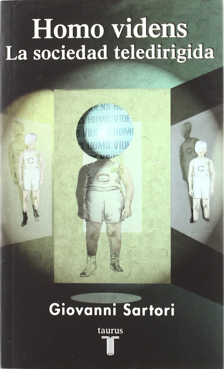 Homo videns : la sociedad teledirigida (PENSAMIENTO, Band 709011) Social Sciences