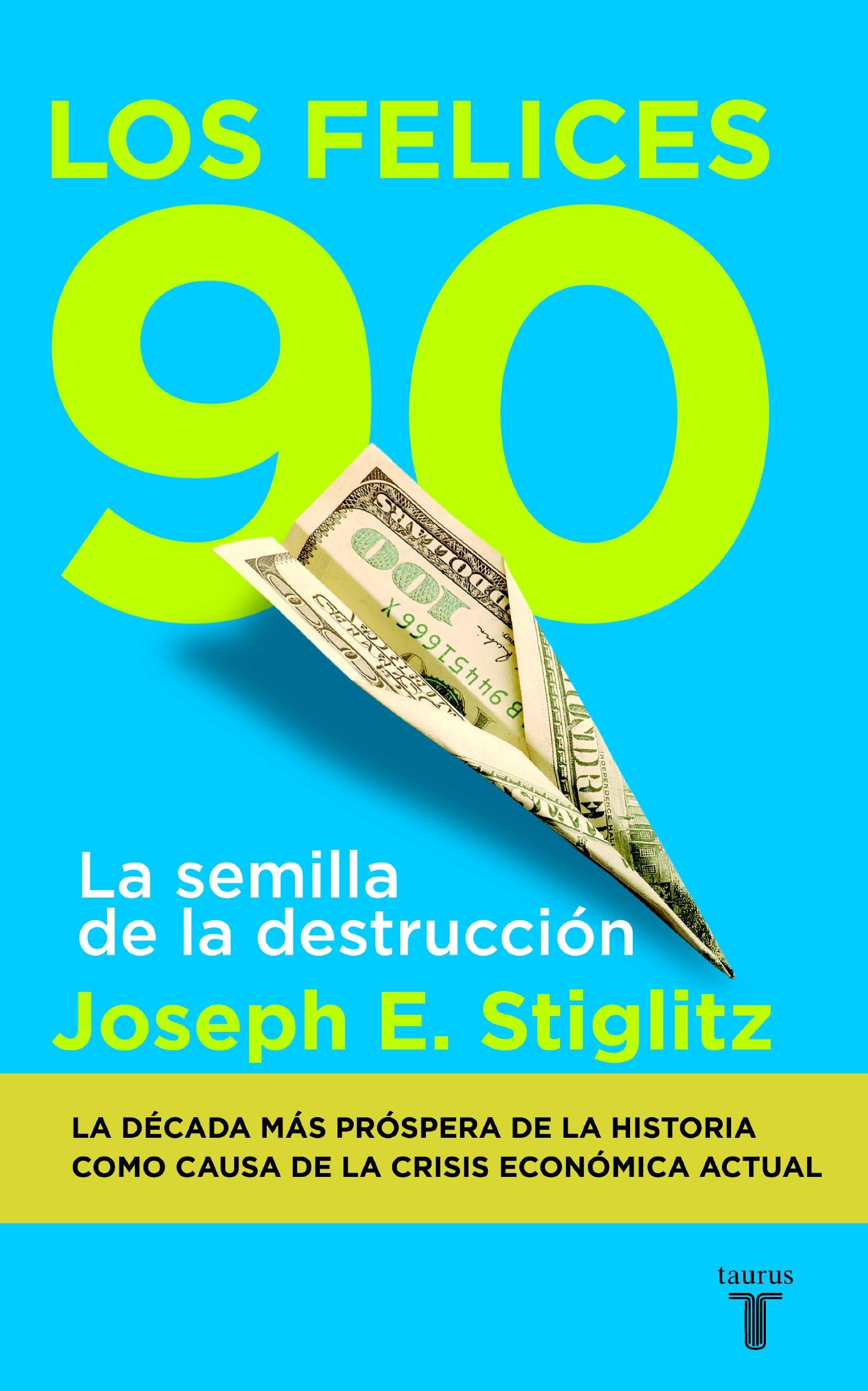 Los felices 90: La semilla de la destrucción (Taurus Pensamiento) Books