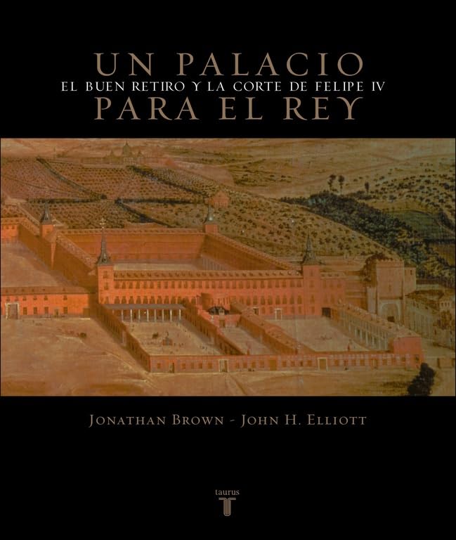 Un palacio para el Rey: El Buen Retiro y la corte de Felipe IV (Pensamiento) Film, Art & Culture