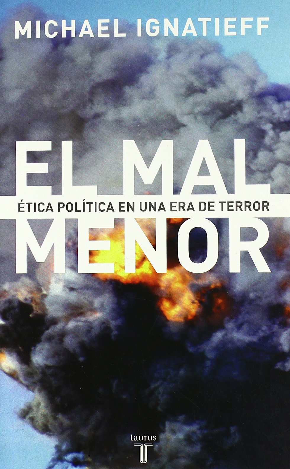 EL MAL MENOR. ETICA POLITICA EN UNA EPOCA DE TERROR Books