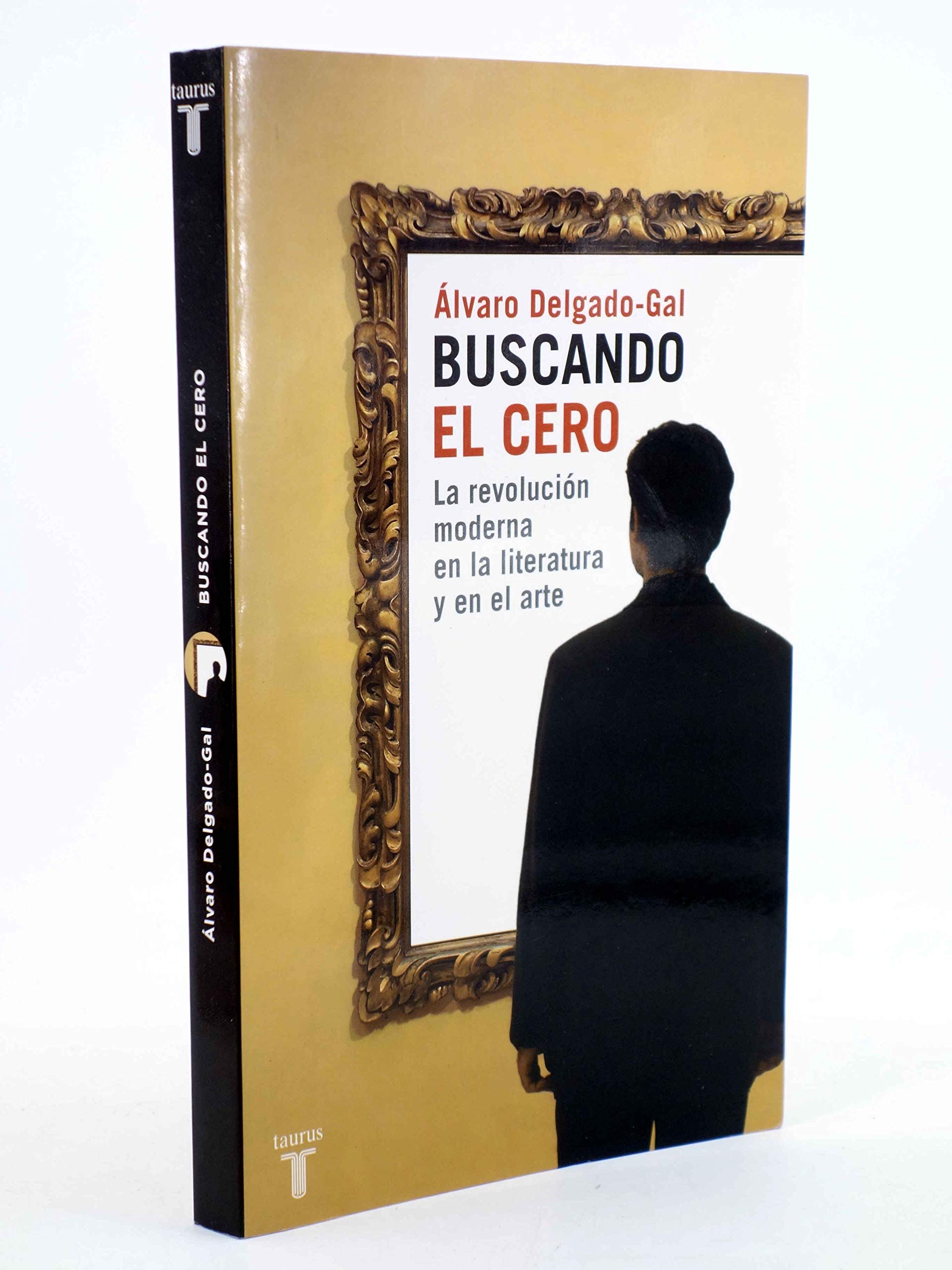 Buscando el cero : la revolución moderna en la literatura y en el arte (Pensamiento) Contemporary literature Books