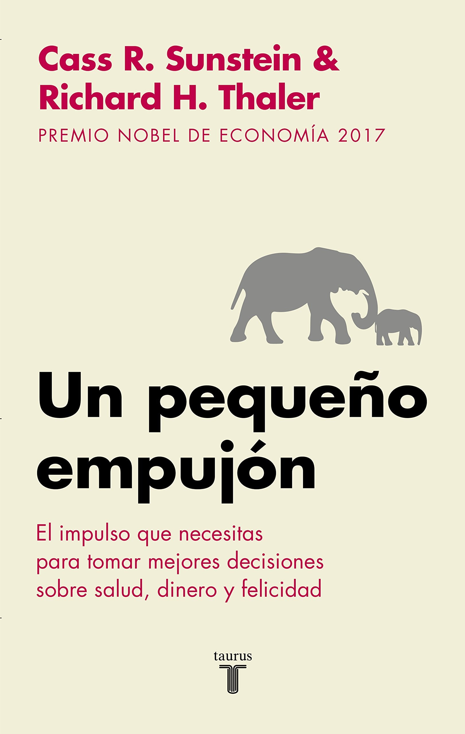 Un Pequeño Empujón: El Impulso Que Necesitas Para Tomar Mejores Decisiones Sobresalud, Dinero Y Felicidad/ Nudge: Improving Decisions about Health Philosophy