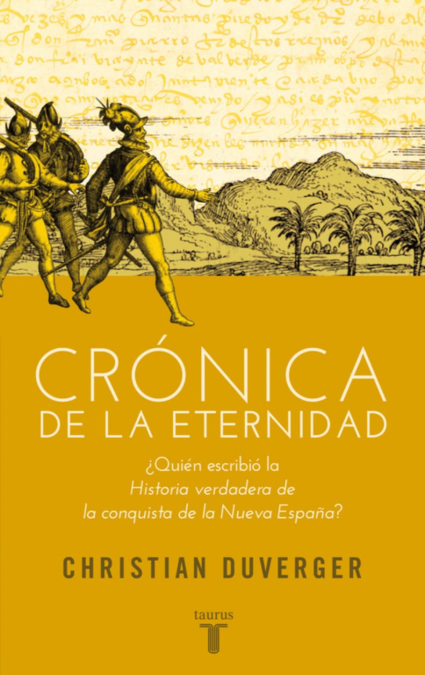 Crónica de la eternidad : ¿quién escribió "La Historia verdadera de la conquista de la Nueva España"? Social Sciences