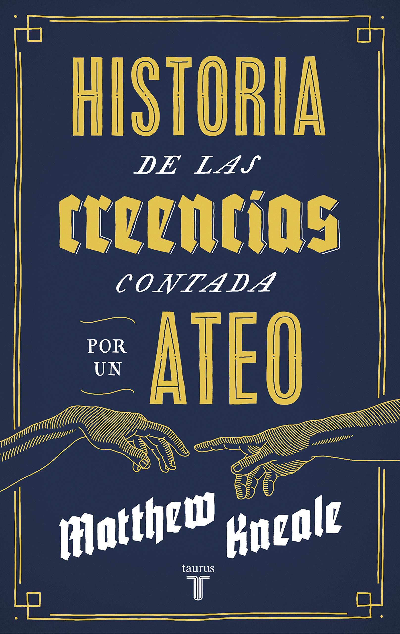 Historia de las creencias (contada por un ateo) : cómo comprender nuestro invento más extraordinario Social Sciences