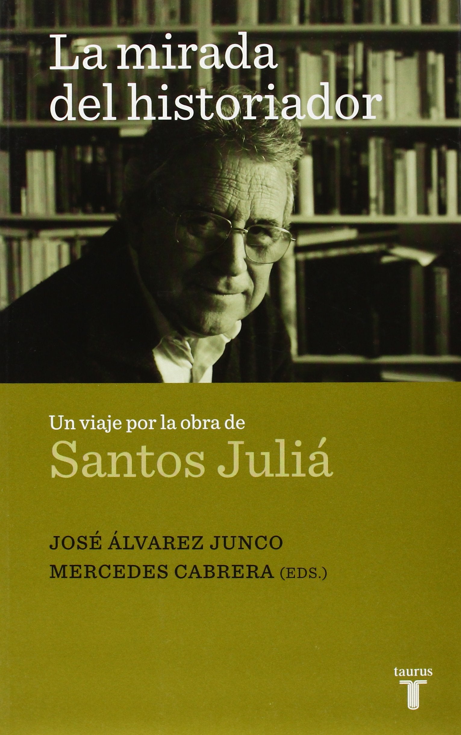 La mirada del historiador : un viaje por la de Santos Juliá book