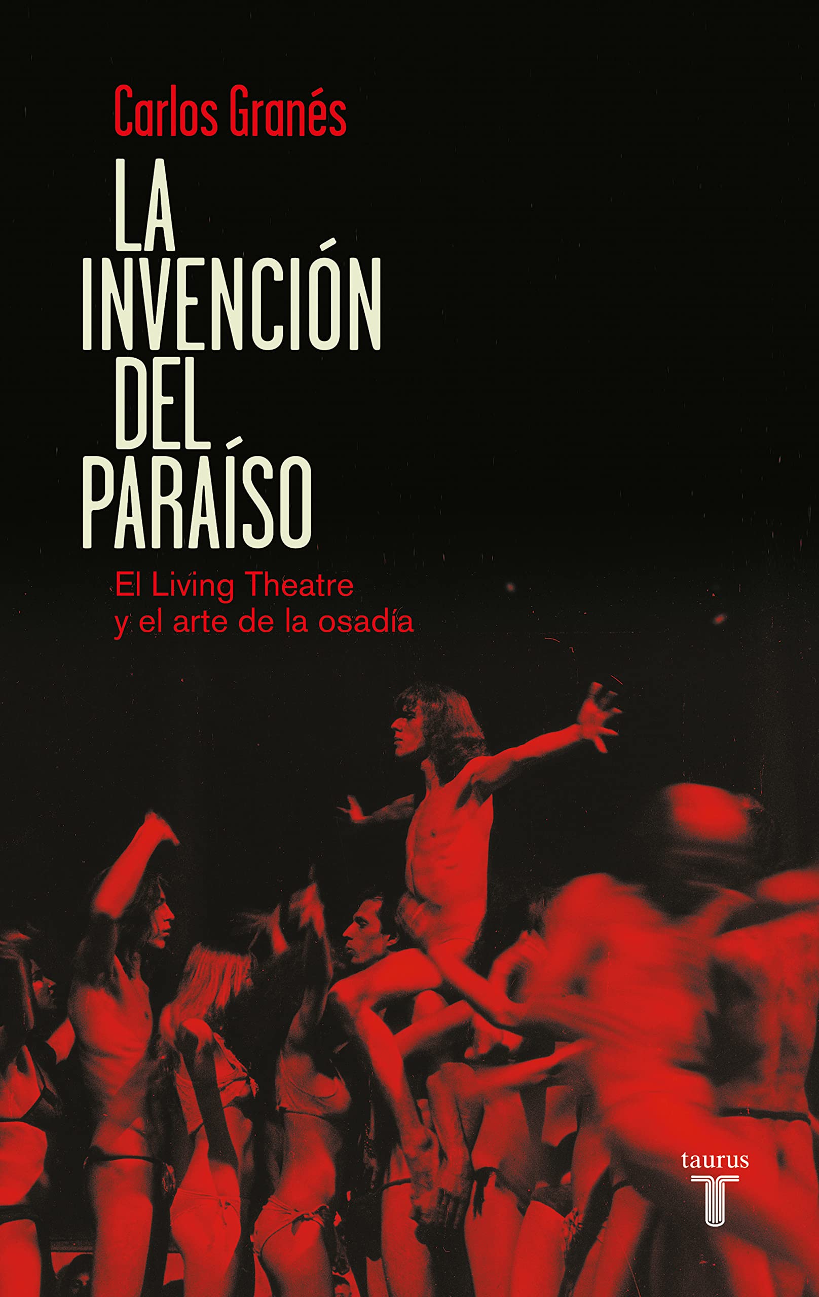 La invención del paraíso : el Living Theatre y el arte de la osadía (Pensamiento) Contemporary literature Books