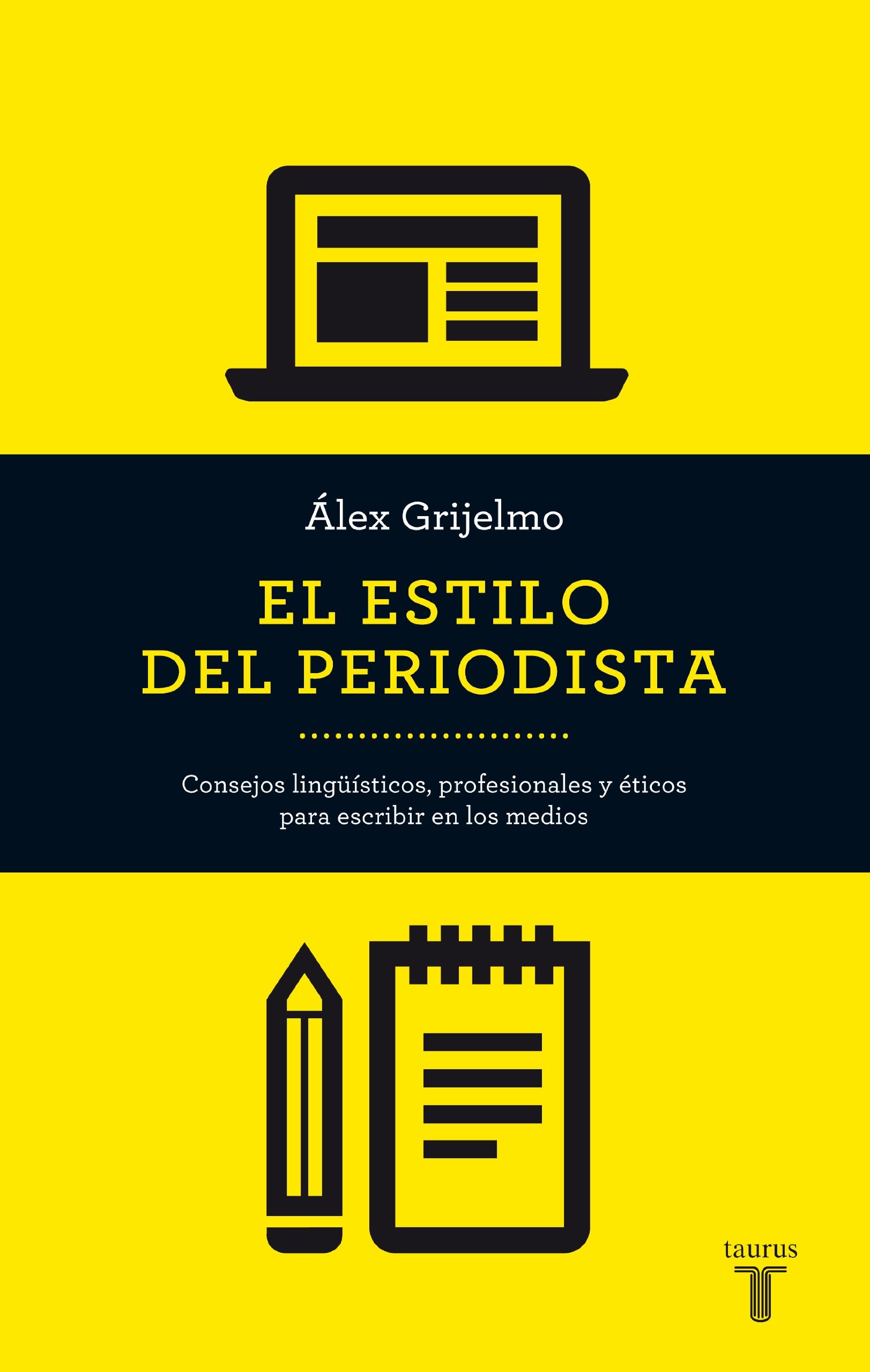 El estilo del periodista : consejos lingüísticos, profesionales y éticos para escribir en los medios Media & Communication