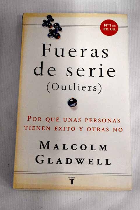 Fuera de serie: por qué unas personas tienen éxito y otras no = (Outliers) Books