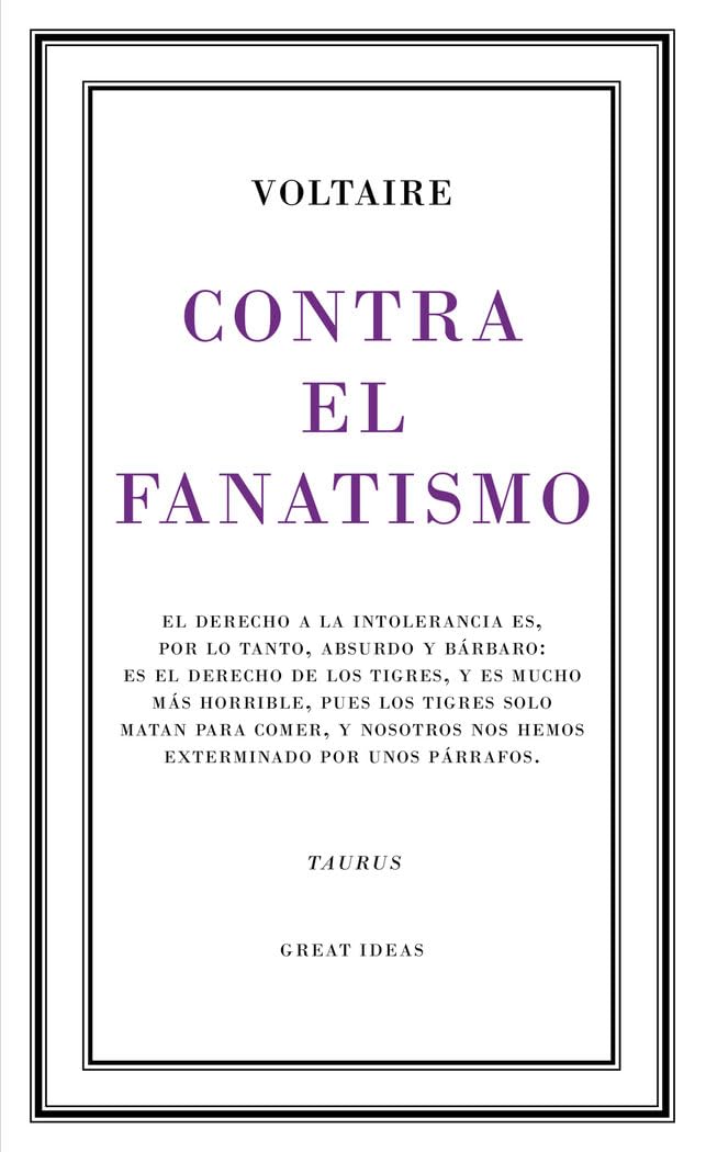 Contra el fanatismo : el derecho a la intolerancia es, por lo tanto, absurdo y bárbaro-- book