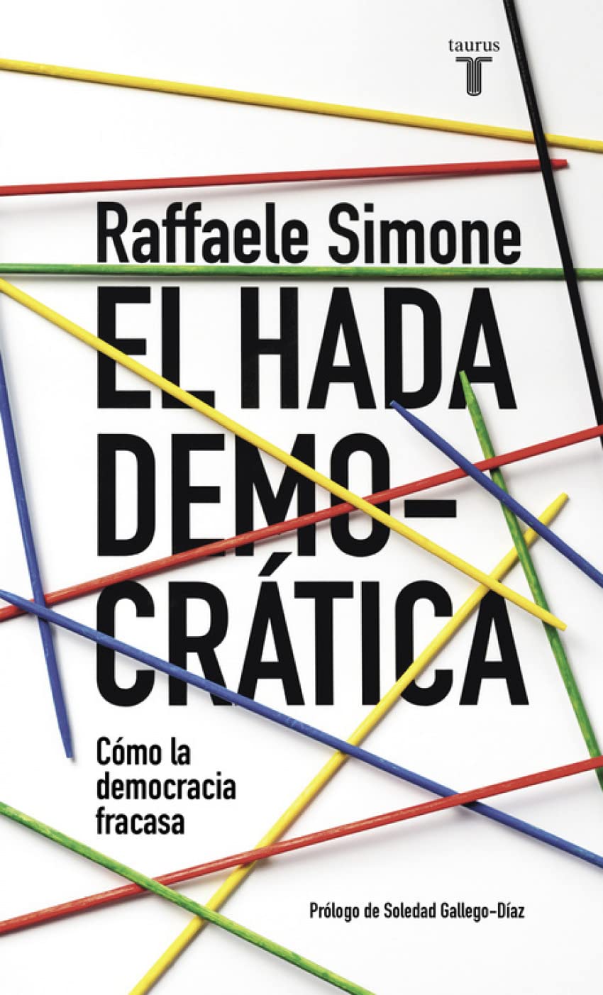 El hada democrática : por qué la democracia fracasa en su búsqueda de ideales book