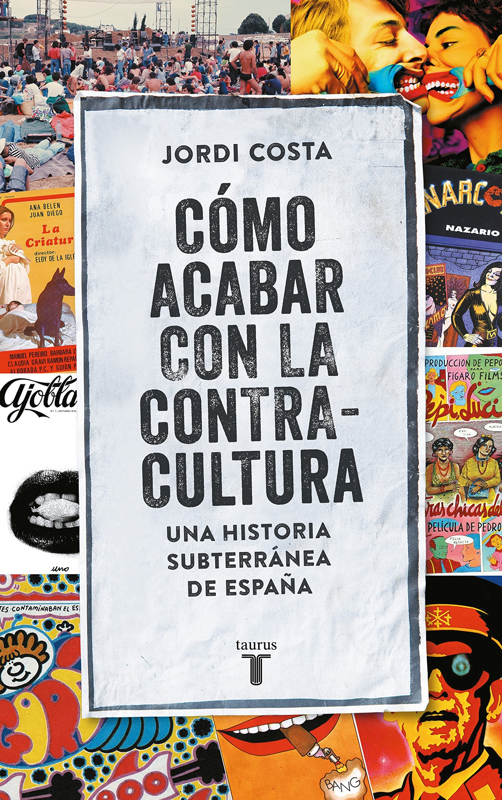 Cómo acabar con la contracultura : una historia subterránea de España book